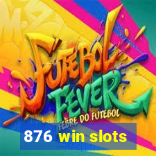 876 win slots